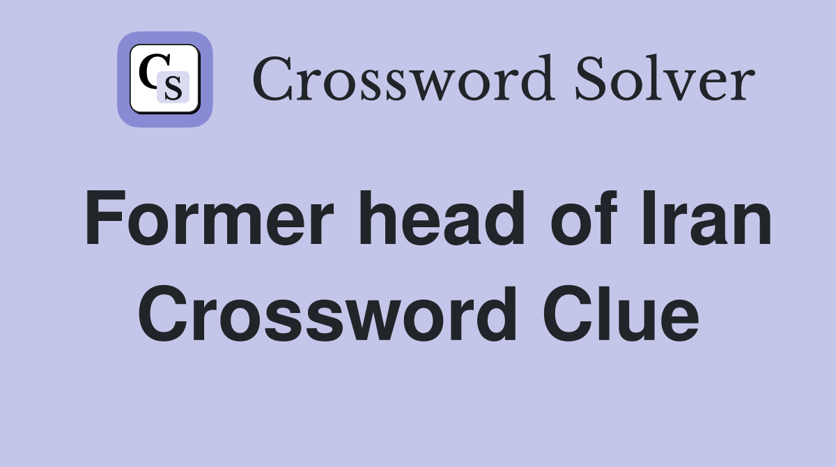 Former head of Iran Crossword Clue