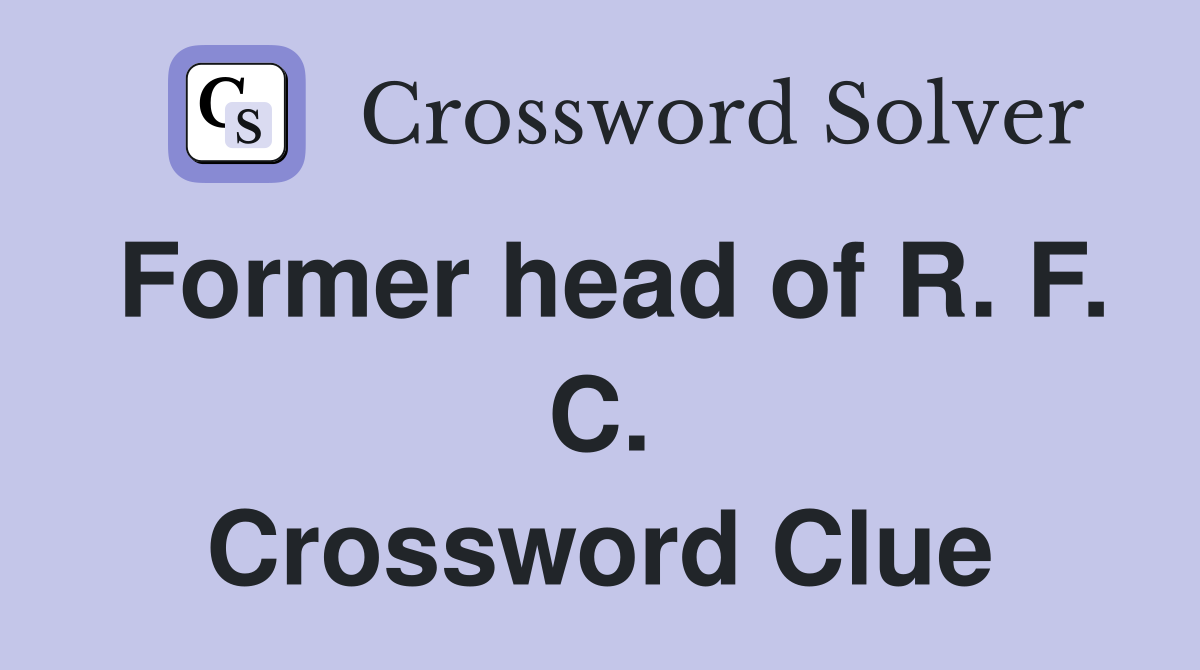 Former head of R. F. C. Crossword Clue