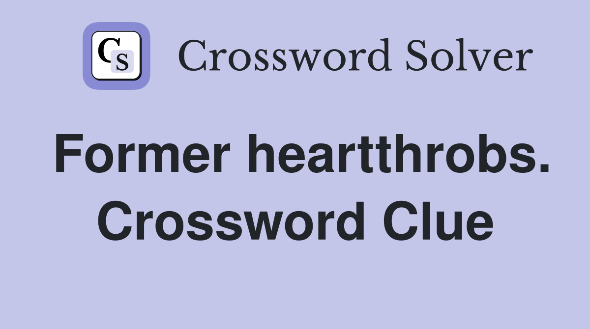 Former heartthrobs. Crossword Clue