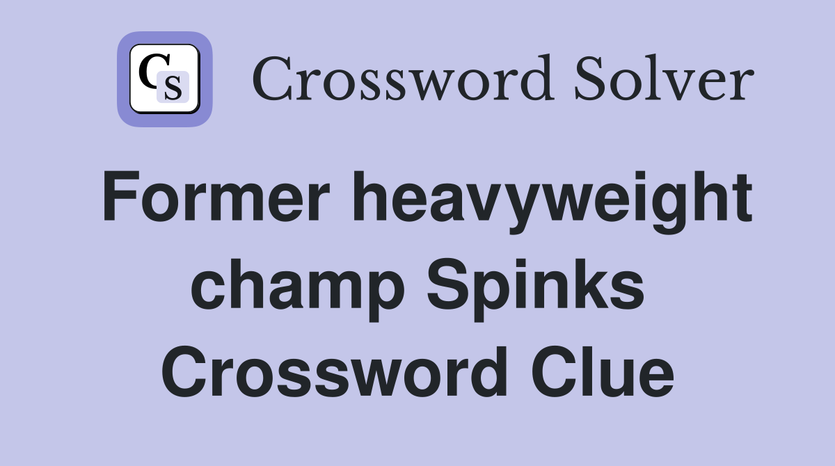 Former heavyweight champ Spinks Crossword Clue