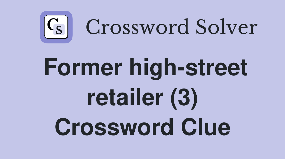 Former high-street retailer (3) Crossword Clue