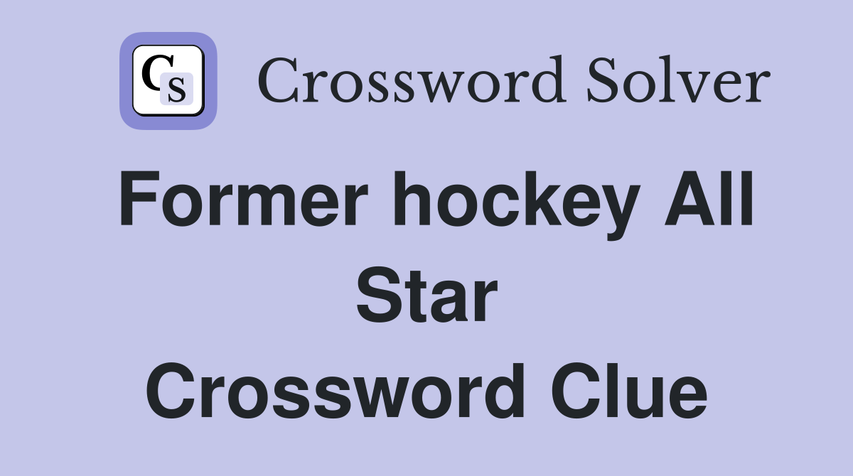 Former hockey All Star Crossword Clue
