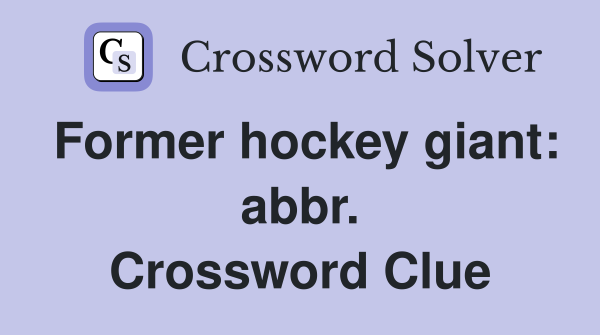 Former hockey giant: abbr. Crossword Clue