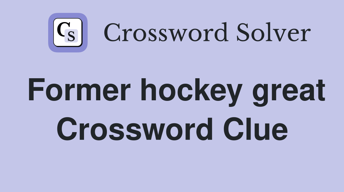 Former hockey great Crossword Clue