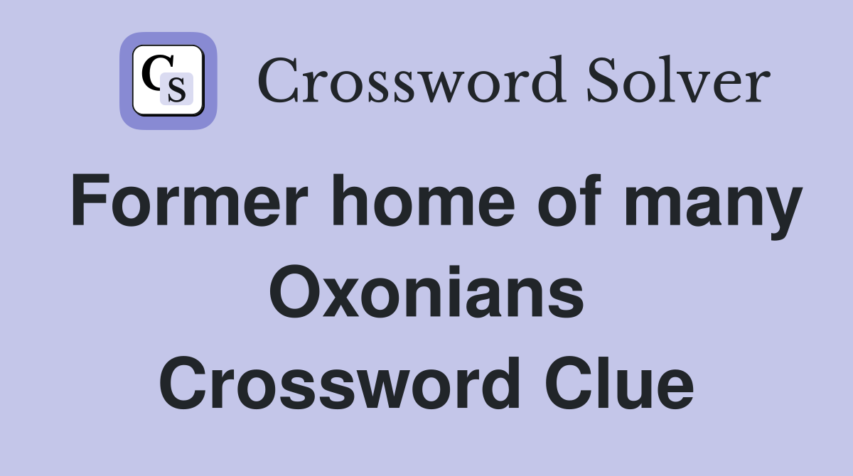 Former home of many Oxonians Crossword Clue