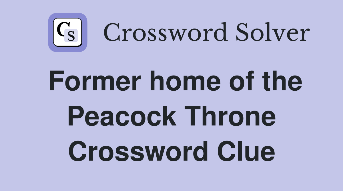 Former home of the Peacock Throne Crossword Clue