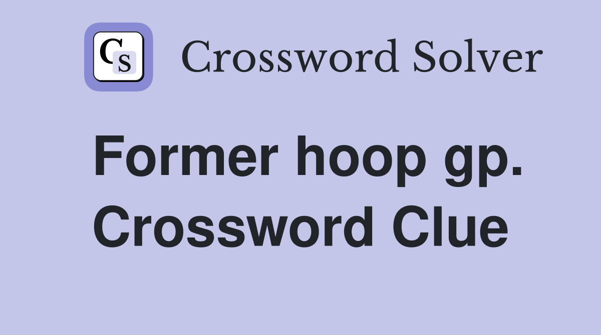 Former hoop gp. Crossword Clue