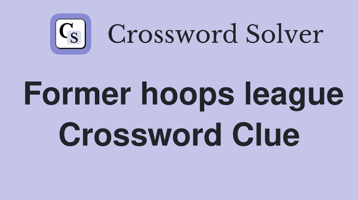 Former hoops league Crossword Clue