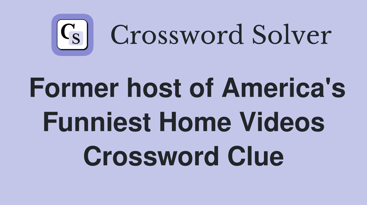 Former host of America's Funniest Home Videos Crossword Clue