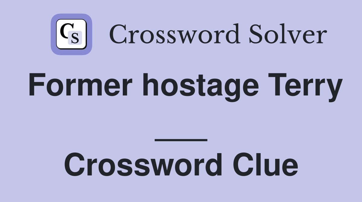 Former hostage Terry ___ Crossword Clue