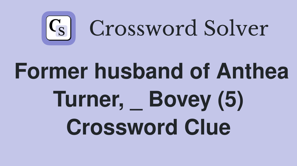 Former husband of Anthea Turner, _ Bovey (5) Crossword Clue