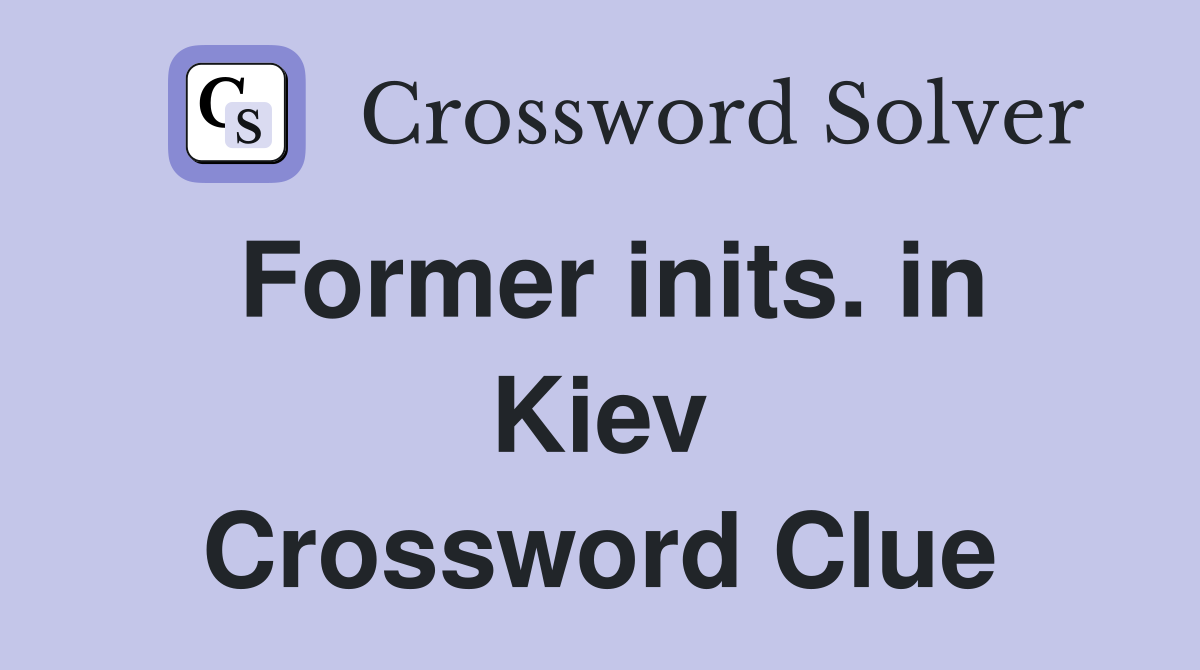 Former inits. in Kiev Crossword Clue