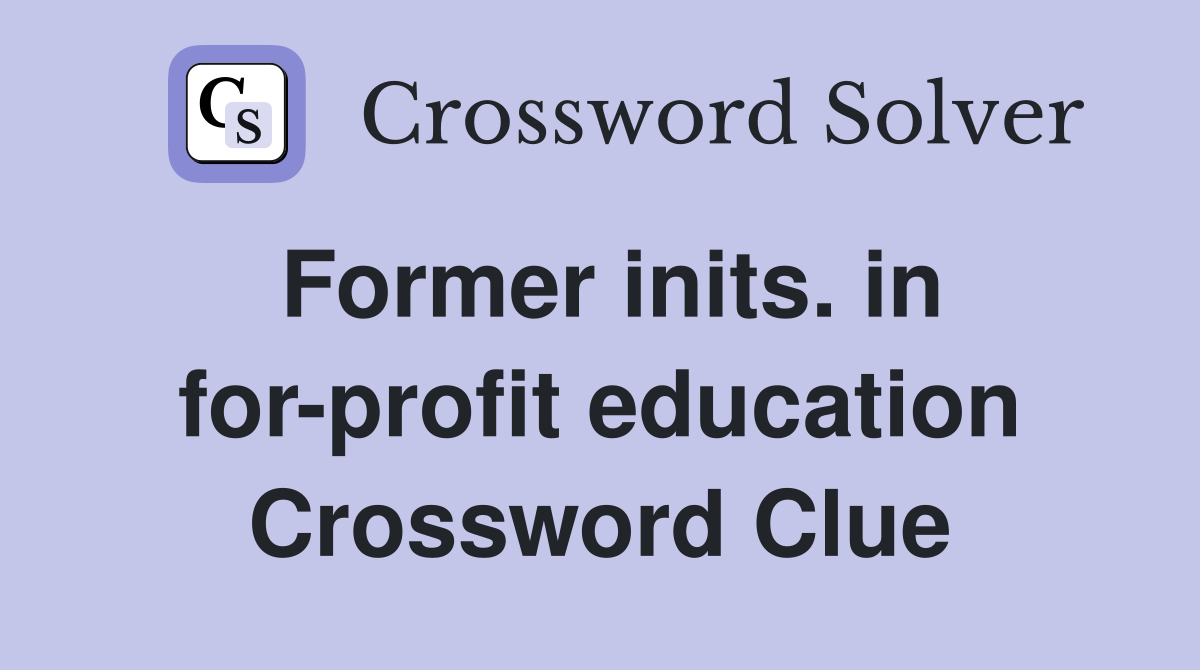 Former inits. in for-profit education Crossword Clue