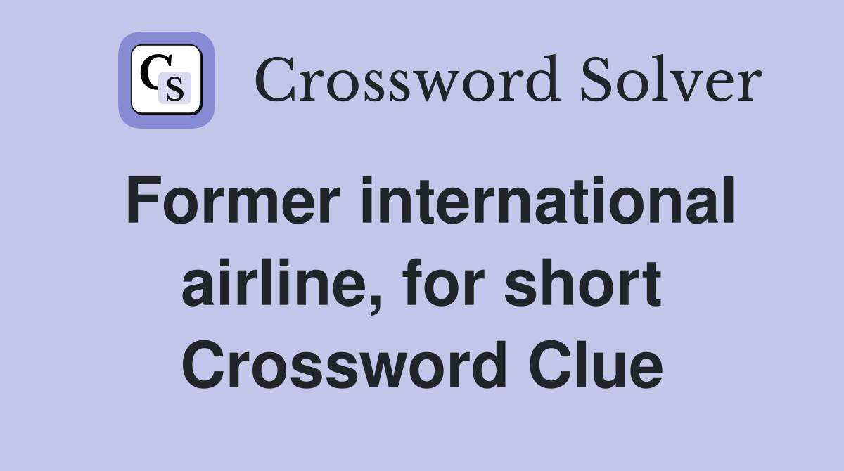 Former international airline, for short Crossword Clue