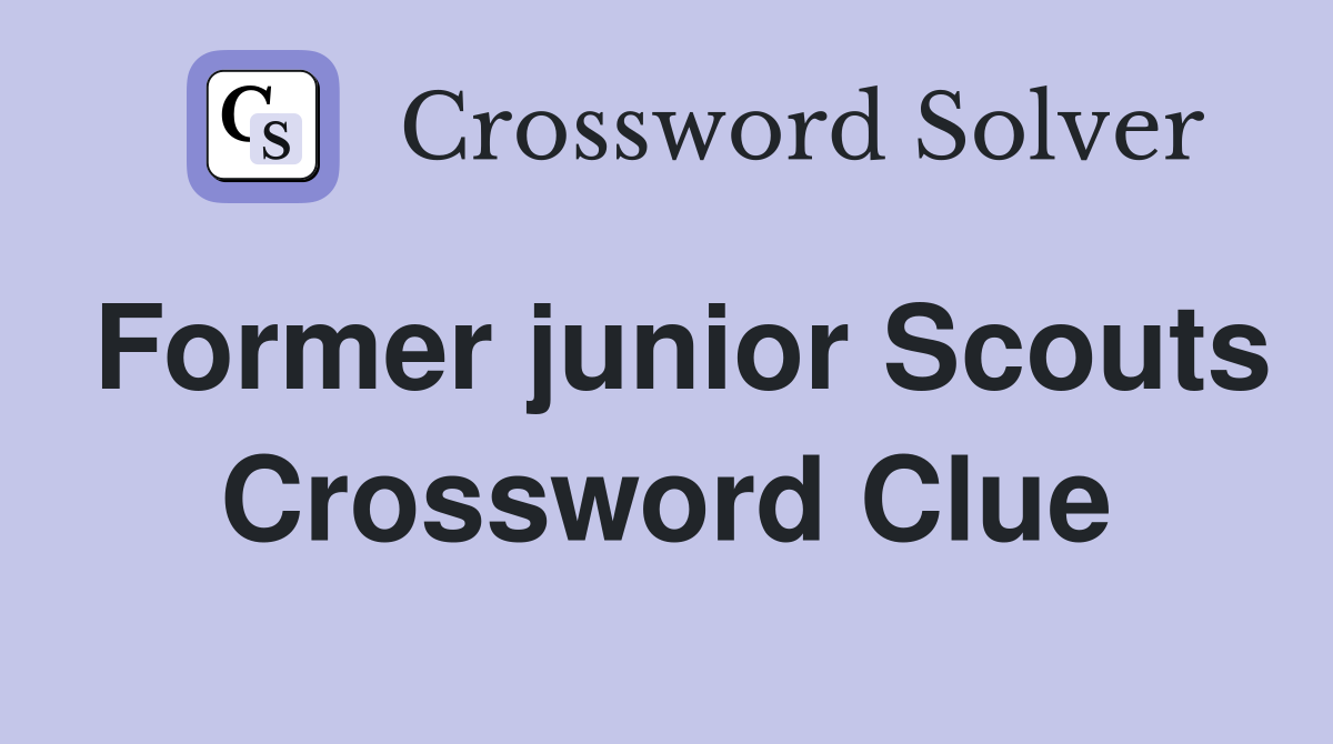 Former junior Scouts Crossword Clue