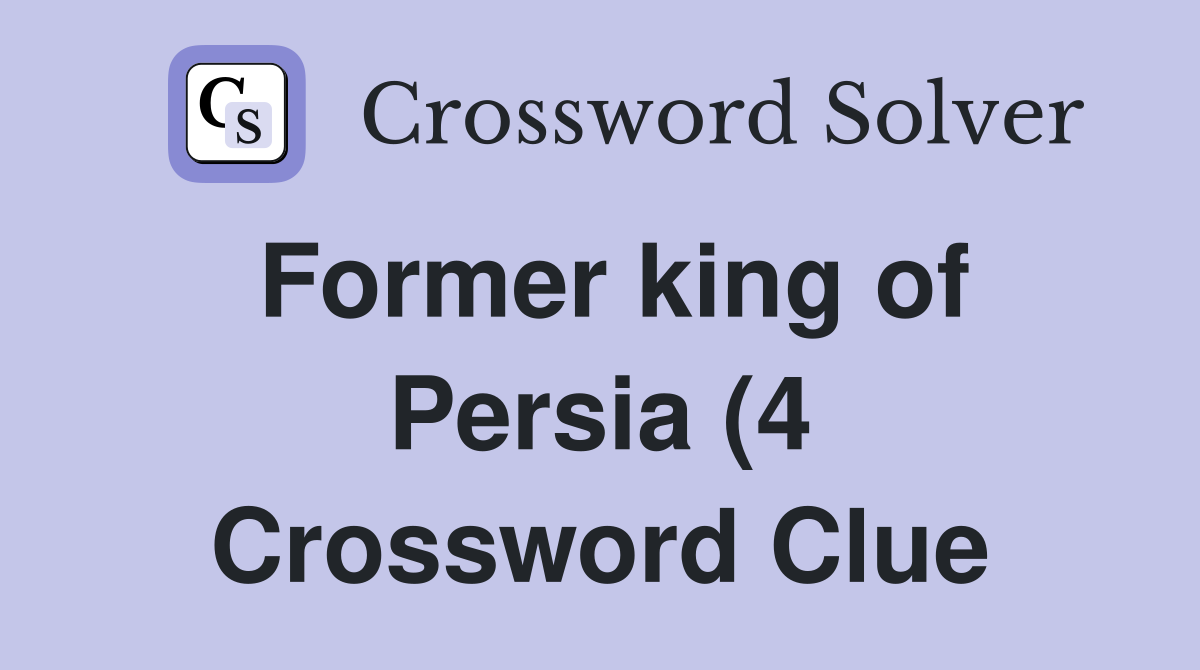 Former king of Persia (4) Crossword Clue Answers Crossword Solver Former king of Persia (4) Crossword Clue Answers Crossword Solver