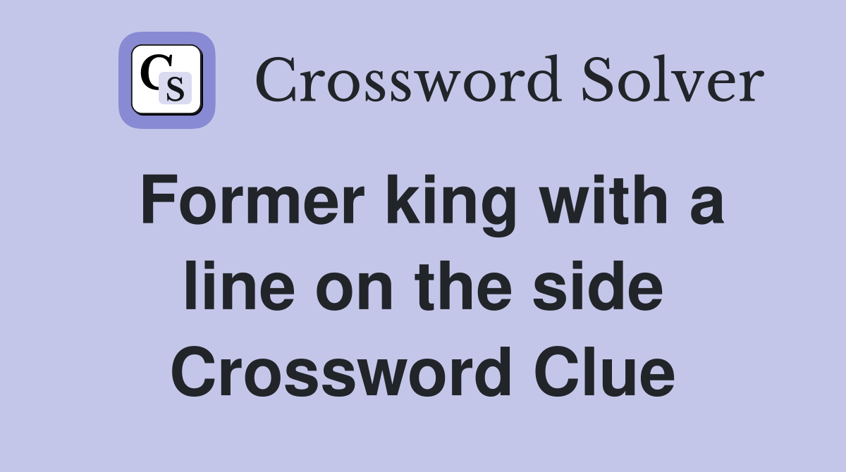 Former king with a line on the side Crossword Clue