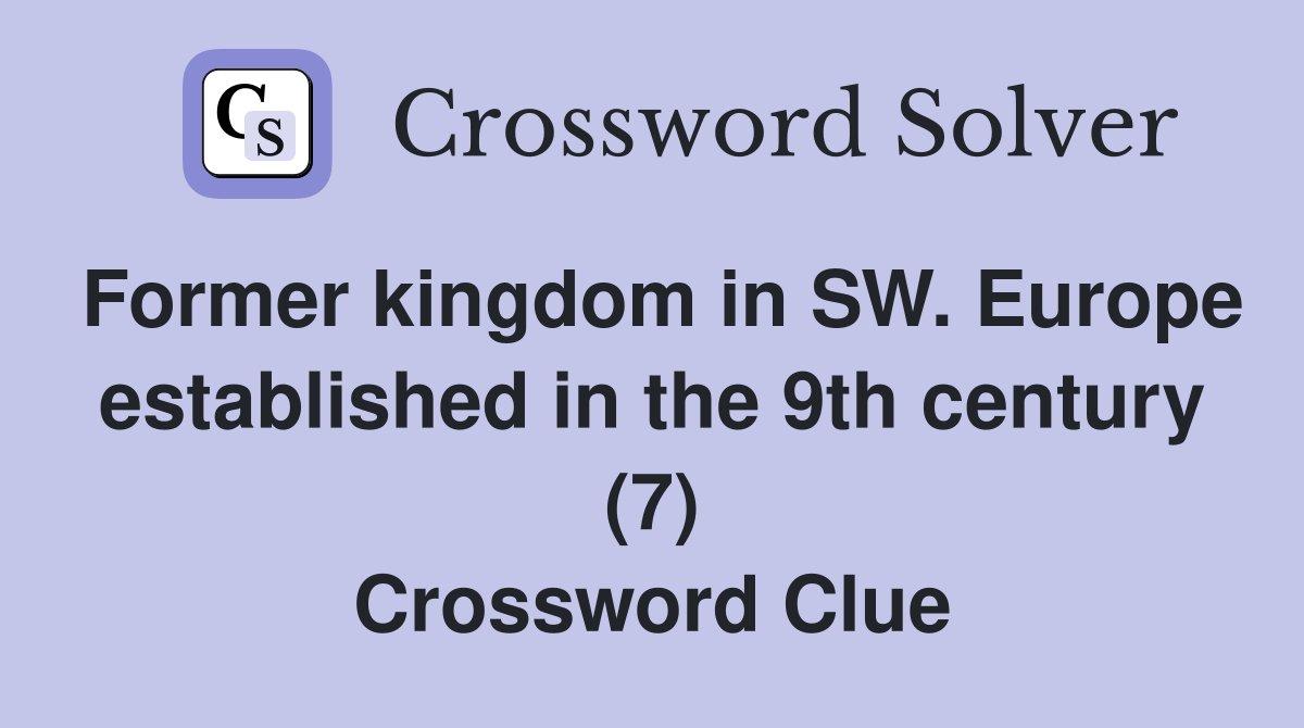 Former kingdom in SW. Europe established in the 9th century (7) Crossword Clue