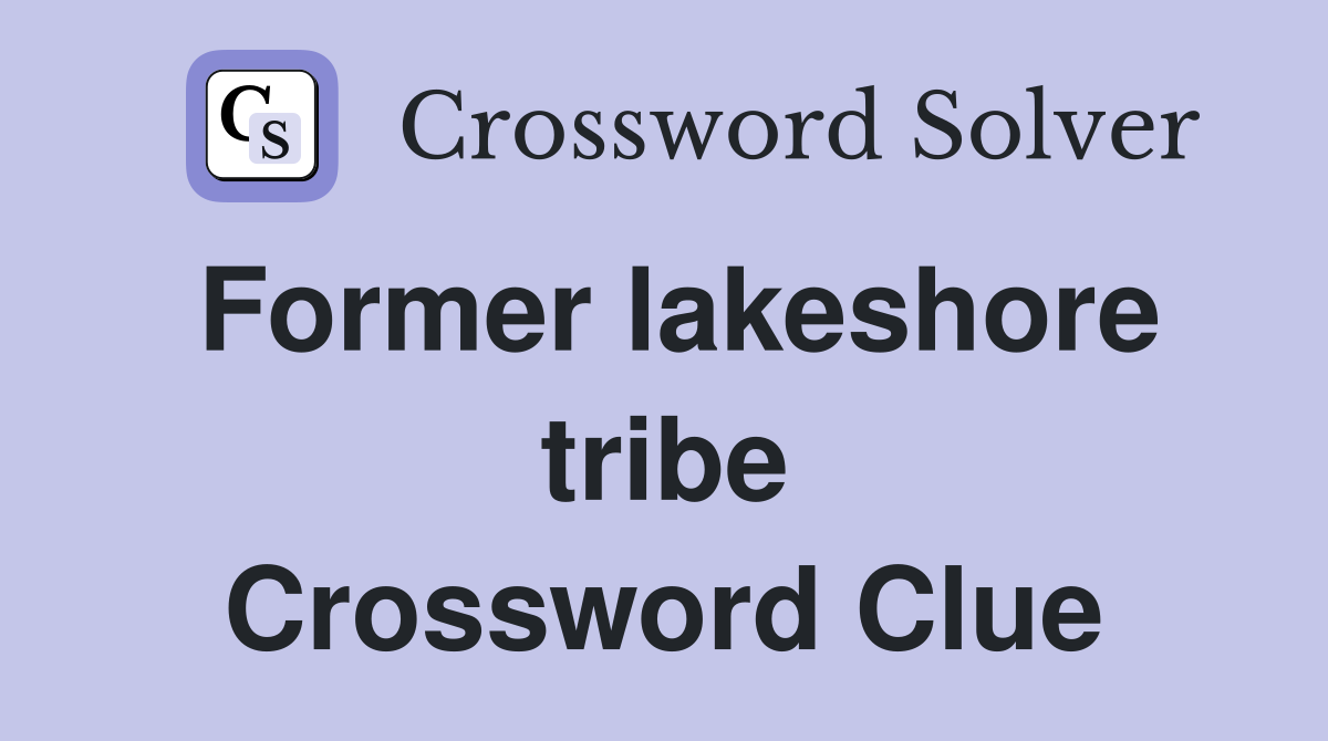 Former lakeshore tribe Crossword Clue