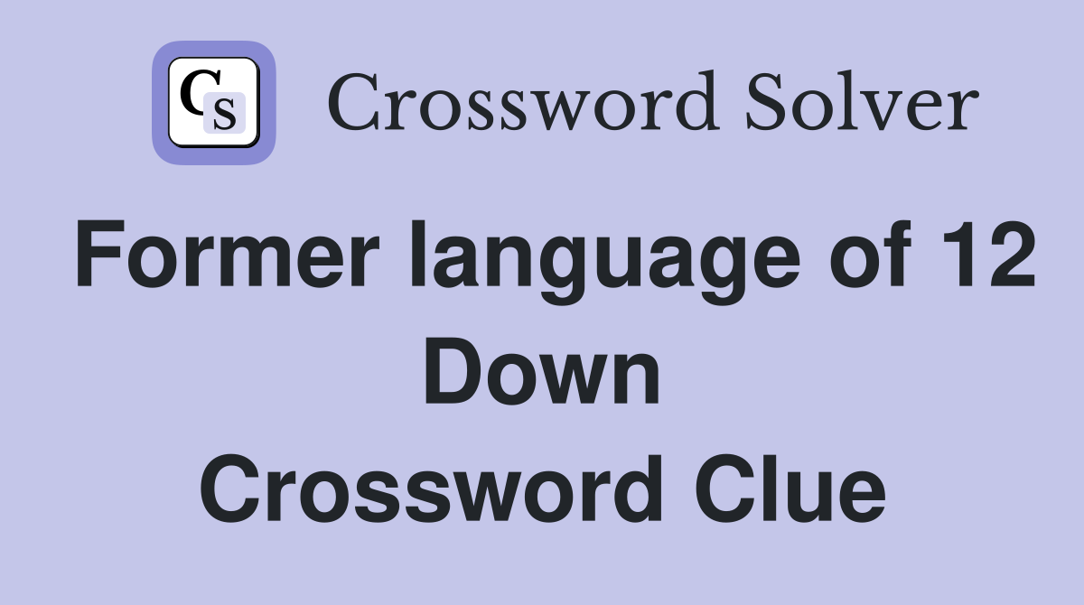 Former language of 12 Down Crossword Clue