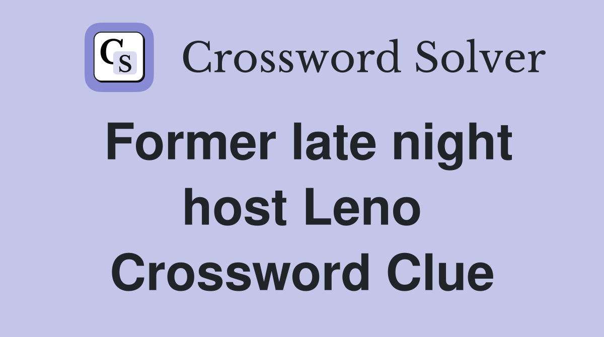 Former late night host Leno Crossword Clue