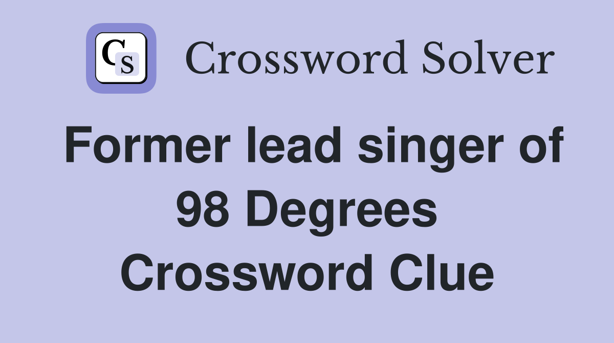 Former lead singer of 98 Degrees Crossword Clue