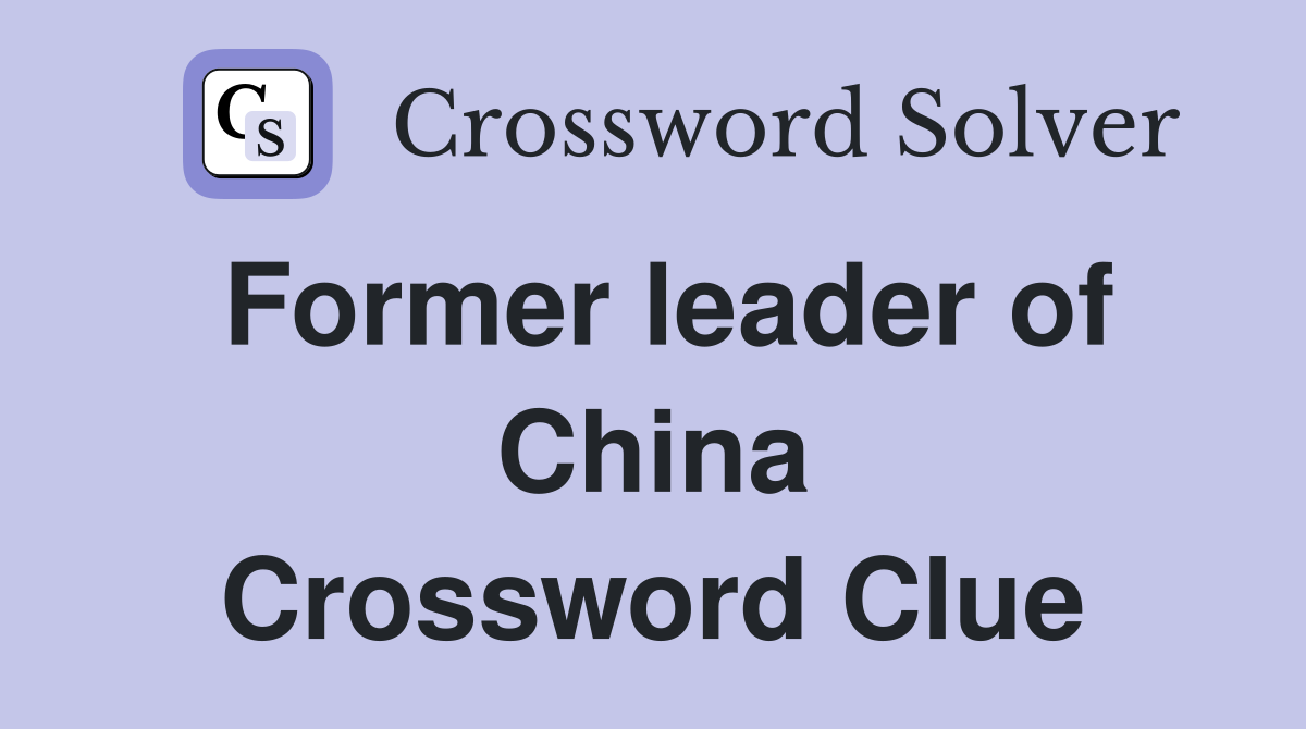 Former leader of China Crossword Clue