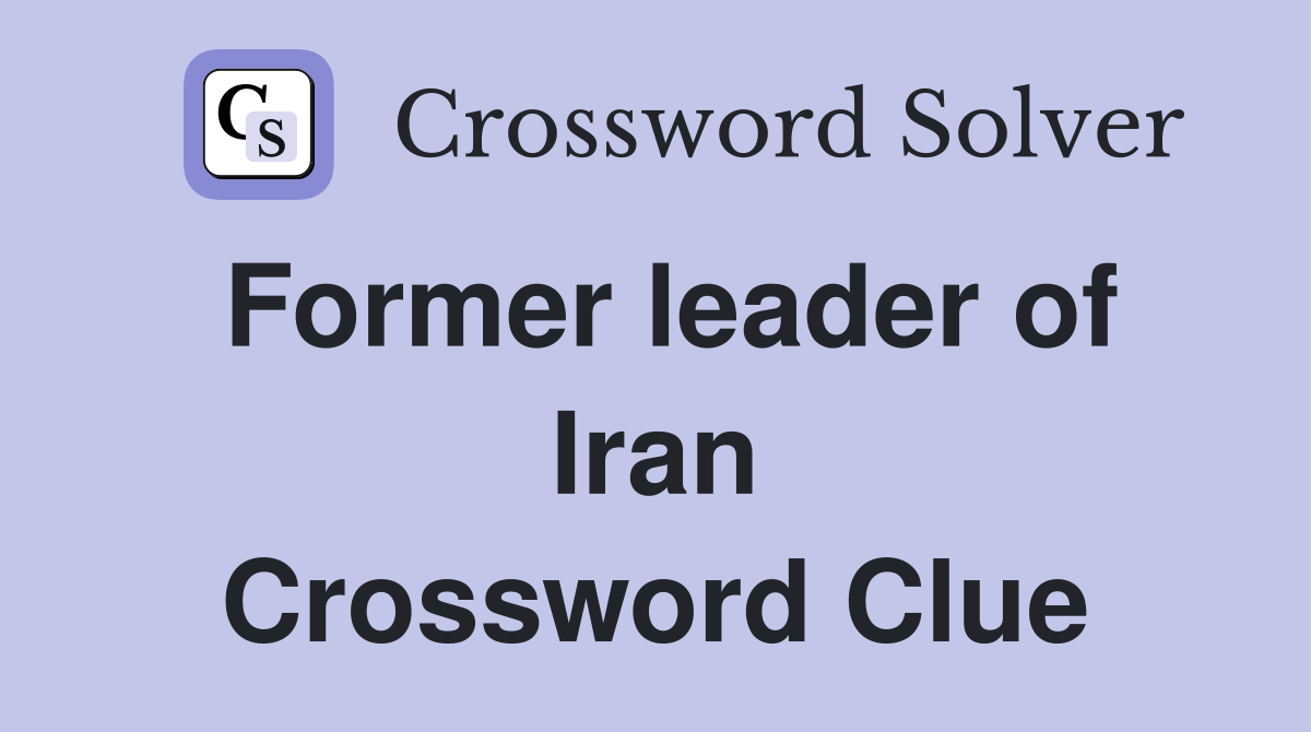 Former leader of Iran Crossword Clue