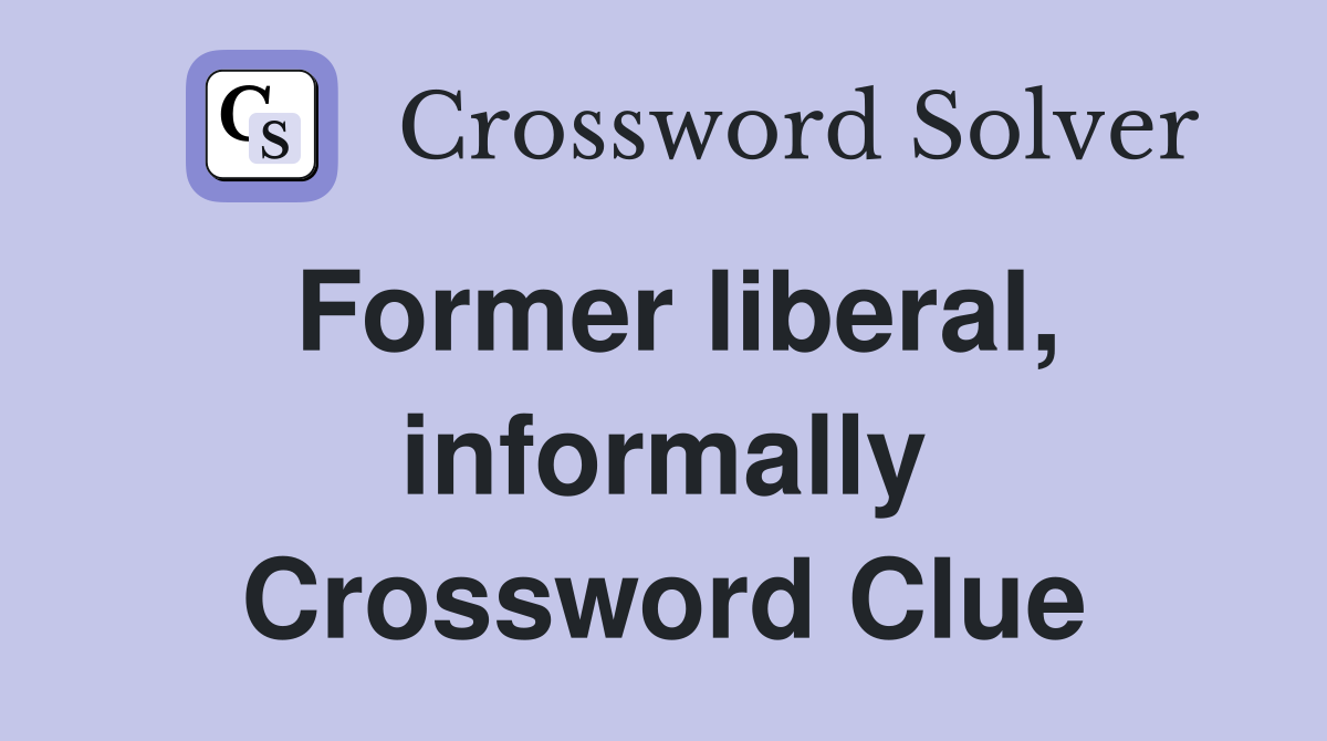 Former liberal, informally Crossword Clue