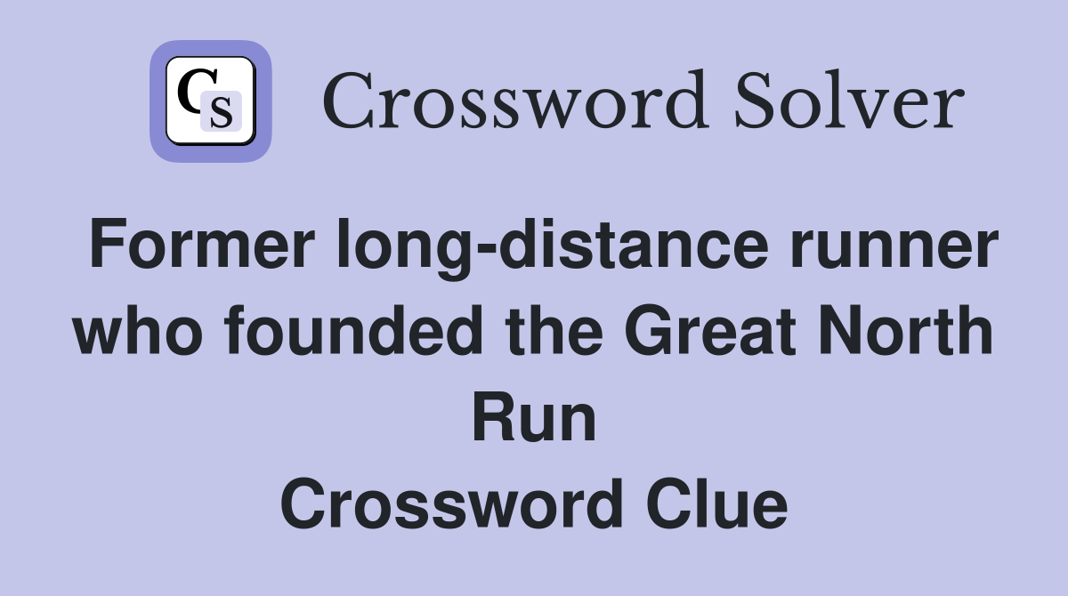 Former long-distance runner who founded the Great North Run Crossword Clue