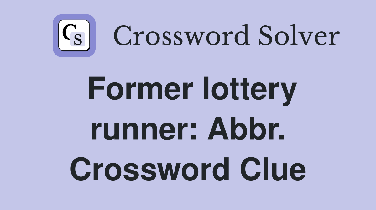 Former lottery runner: Abbr. Crossword Clue