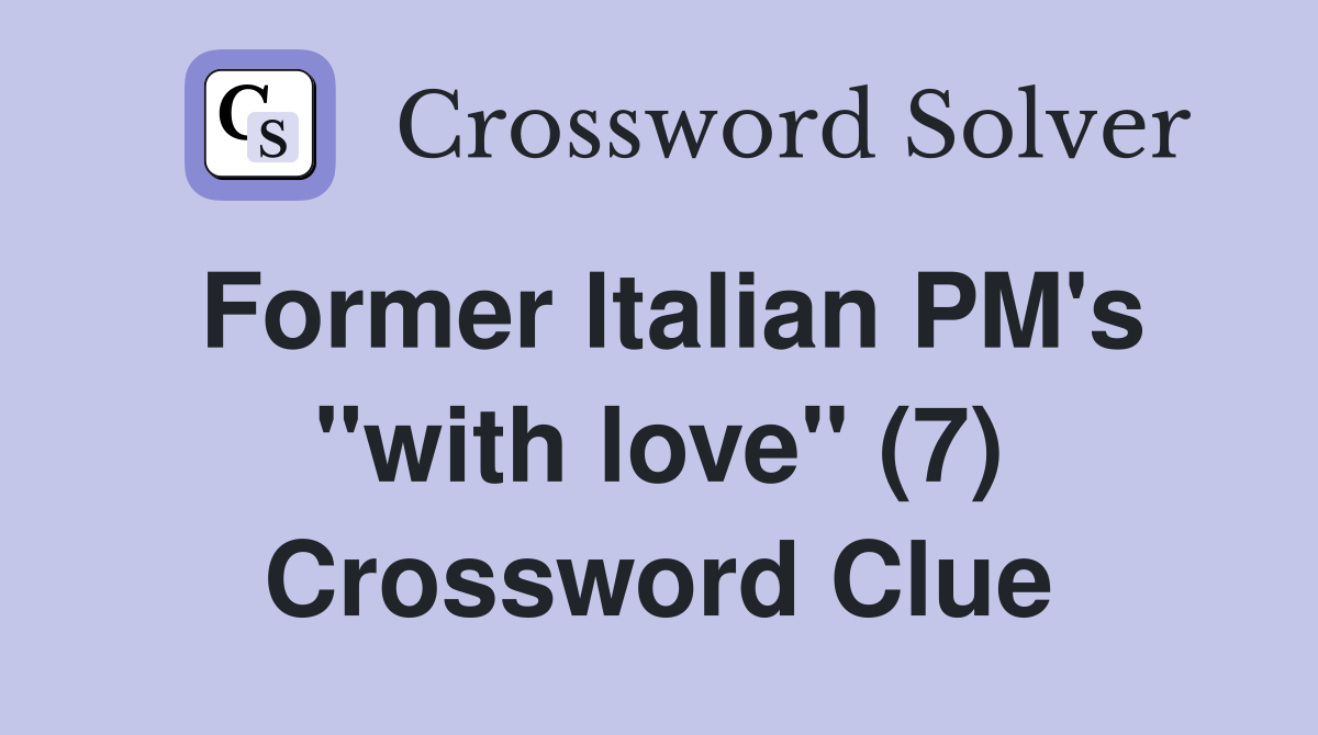 Former ltalian PM's "with love" (7) Crossword Clue