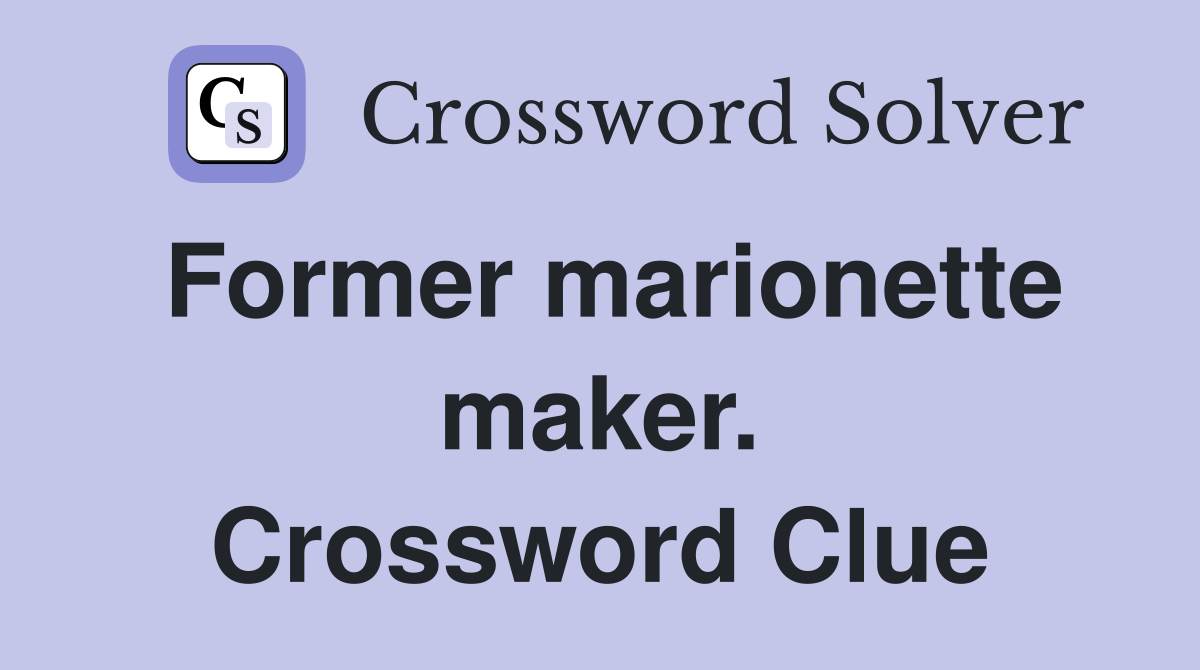 Former marionette maker. Crossword Clue