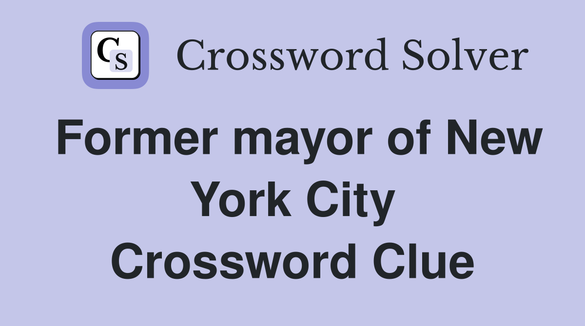 Former mayor of New York City Crossword Clue