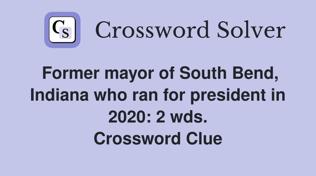 Former mayor of South Bend Indiana who ran for president in 2020: 2