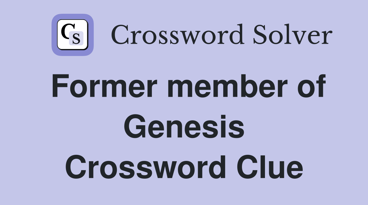 Former member of Genesis Crossword Clue
