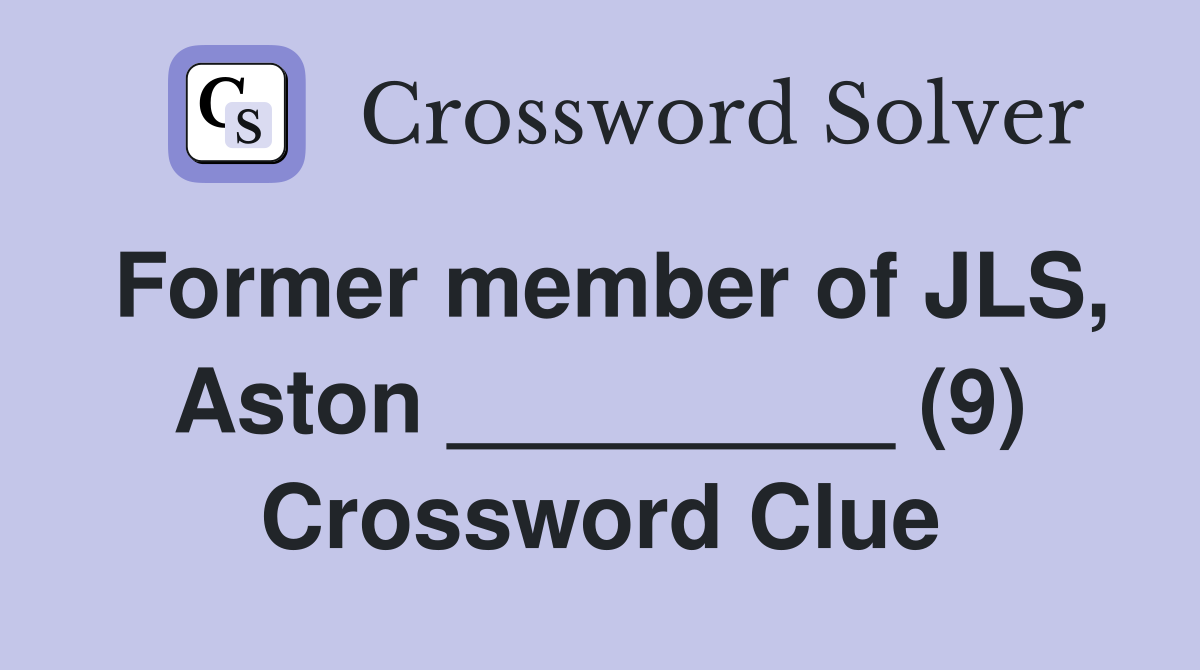 Former member of JLS, Aston _________ (9) Crossword Clue