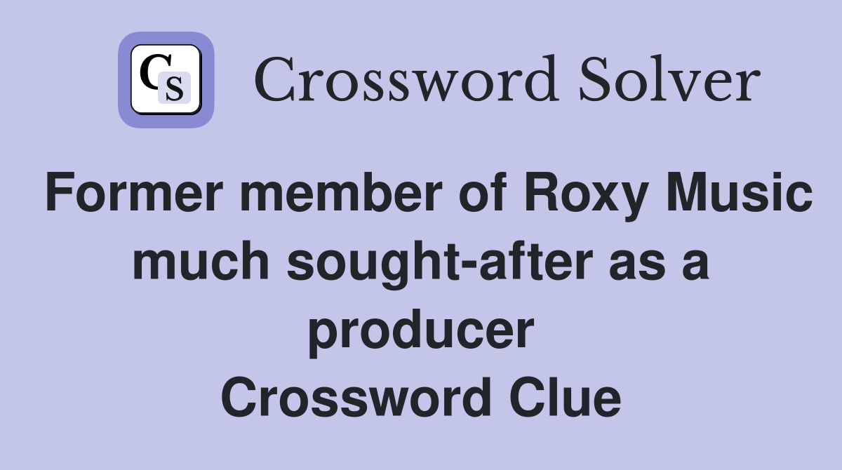 Former member of Roxy Music much sought-after as a producer Crossword Clue