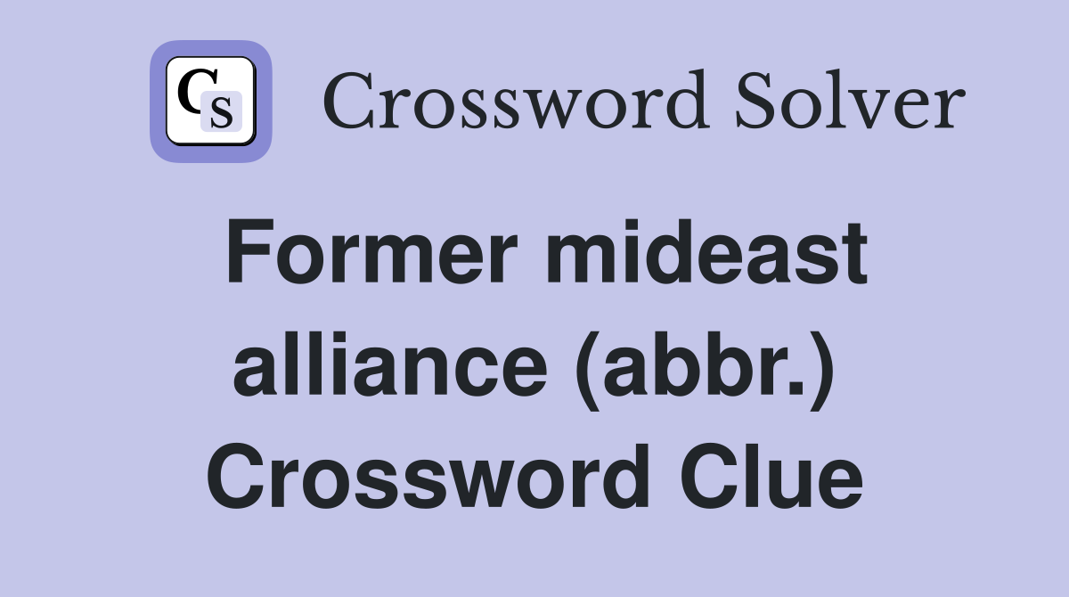 Former mideast alliance (abbr.) Crossword Clue