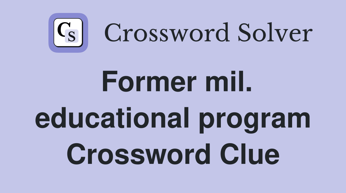 Former mil. educational program Crossword Clue