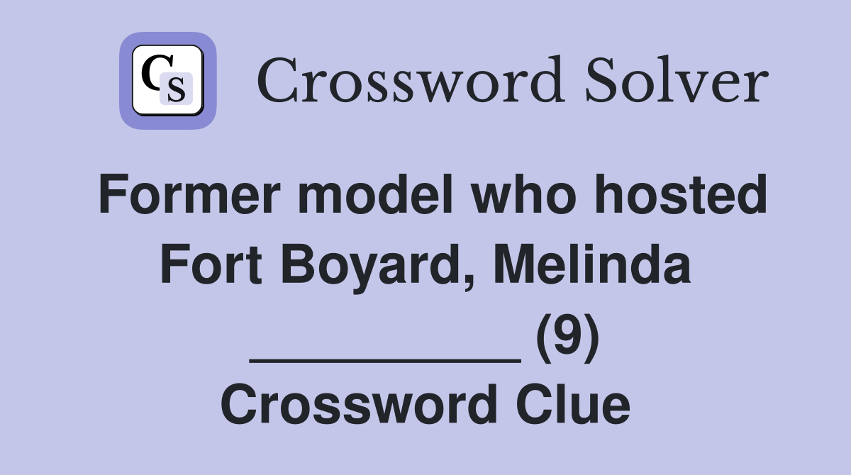 Former model who hosted Fort Boyard, Melinda _________ (9) Crossword Clue
