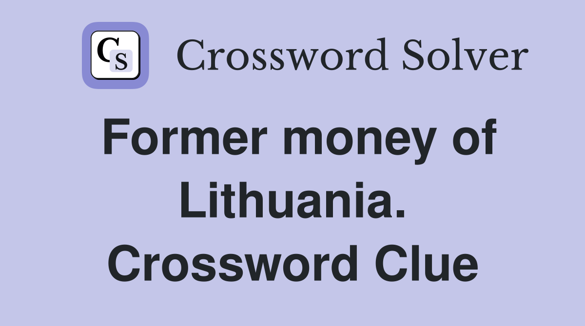 Former money of Lithuania. Crossword Clue