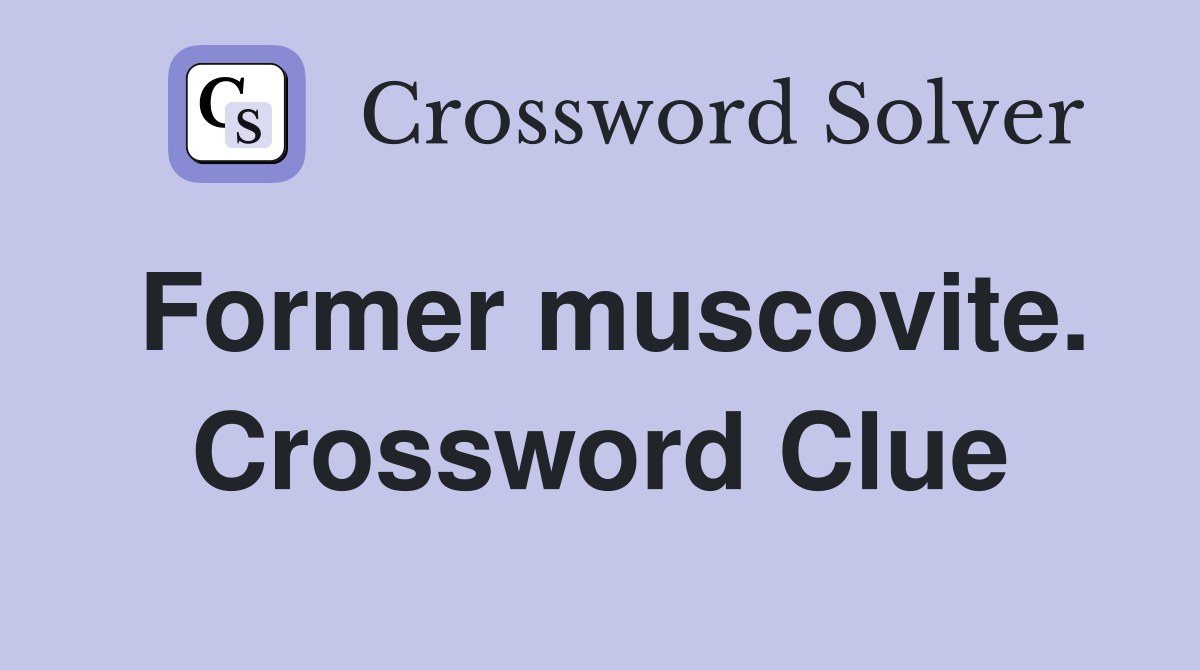 Former muscovite. Crossword Clue
