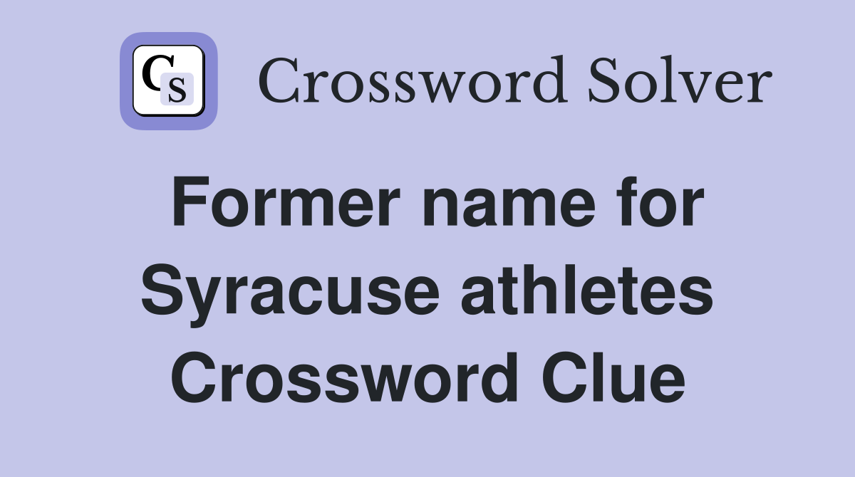 Former name for Syracuse athletes Crossword Clue