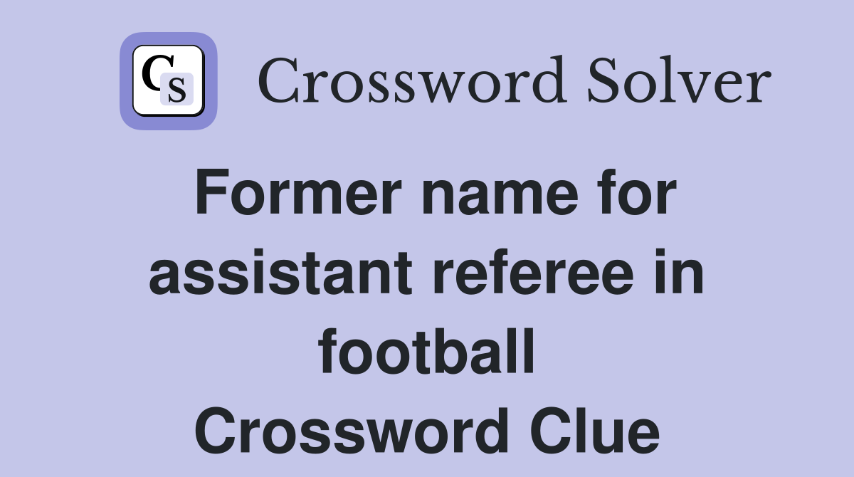 Former name for assistant referee in football Crossword Clue