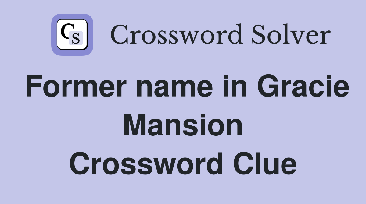 Former name in Gracie Mansion Crossword Clue