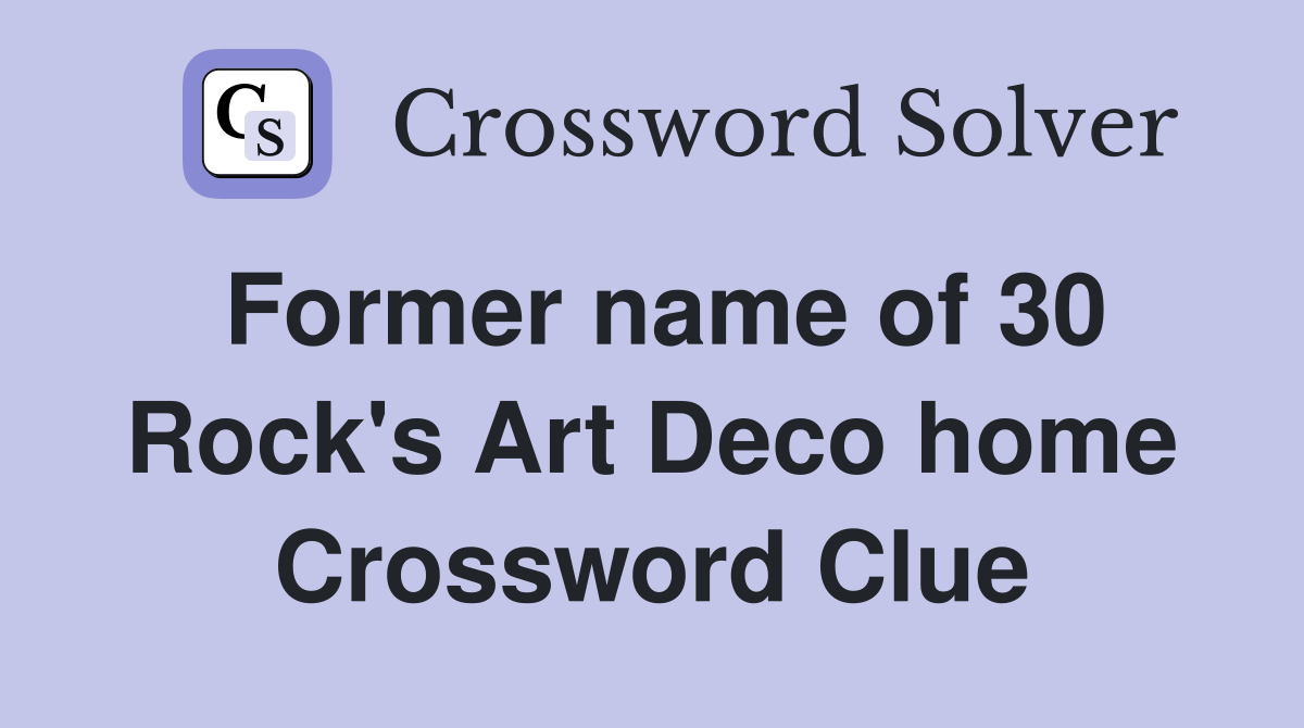 Former name of 30 Rock's Art Deco home Crossword Clue