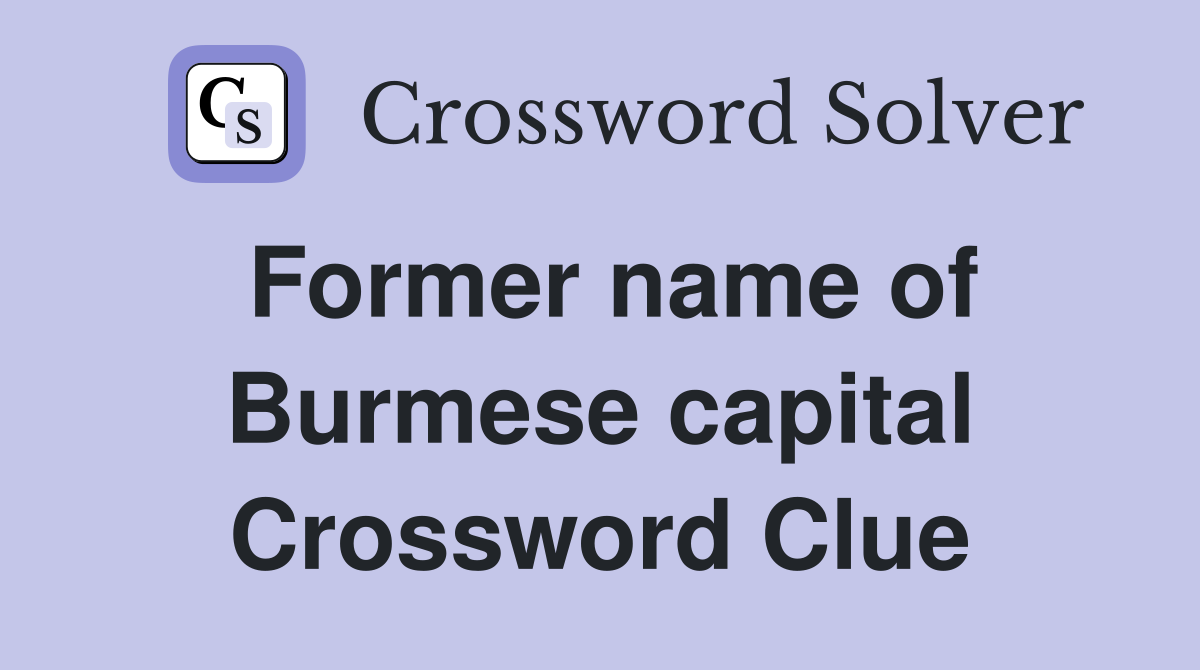 Former name of Burmese capital Crossword Clue