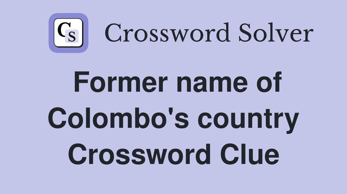 Former name of Colombo's country Crossword Clue