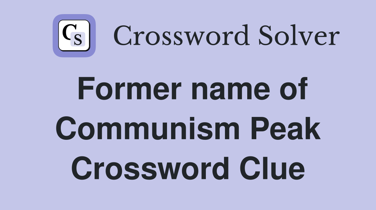 Former name of Communism Peak Crossword Clue